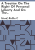 A_treatise_on_the_right_of_personal_liberty_and_on_the_writ_of_habeas_corpus_and_the_practice_connected_with_it