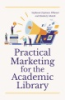 Practical_marketing_for_the_academic_library