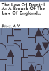 The_law_of_domicil_as_a_branch_of_the_law_of_England