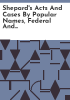 Shepard_s_acts_and_cases_by_popular_names__Federal_and_State