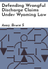 Defending_wrongful_discharge_claims_under_Wyoming_law