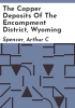 The_copper_deposits_of_the_Encampment_District__Wyoming