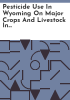 Pesticide_use_in_Wyoming_on_major_crops_and_livestock_in_1994