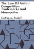 The_law_of_unfair_competition_trademarks_and_monopolies