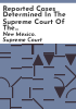 Reported_cases_determined_in_the_Supreme_Court_of_the_State_of_New_Mexico