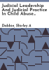 Judicial_leadership_and_judicial_practice_in_child_abuse_and_neglect_cases
