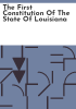 The_first_constitution_of_the_State_of_Louisiana