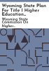 Wyoming_state_plan_for_Title_I_Higher_Education_Facilities_Act_of_1963__Public_Law_88-204_