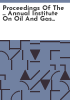 Proceedings_of_the_____annual_Institute_on_Oil_and_Gas_Law_and_Taxation_as_it_affects_the_oil_and_gas_industry