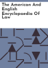 The_American_and_English_encyclopaedia_of_law