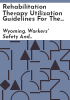 Rehabilitation_therapy_utilization_guidelines_for_the_care_and_treatment_of_injured_workers