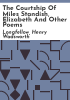 The_courtship_of_Miles_Standish__Elizabeth_and_other_poems