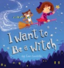 I_want_to_be_a_witch