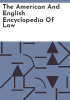 The_American_and_English_encyclopedia_of_law
