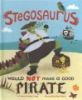 Stegosaurus_would_NOT_make_a_good_pirate