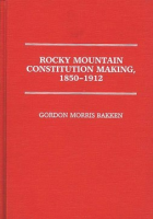 Rocky_Mountain_constitution_making__1850-1912
