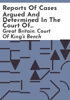 Reports_of_cases_argued_and_determined_in_the_Court_of_King_s_Bench____