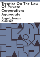 Treatise_on_the_law_of_private_corporations_aggregate