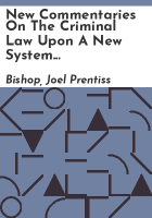New_commentaries_on_the_criminal_law_upon_a_new_system_of_legal_exposition