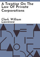 A_treatise_on_the_law_of_private_corporations