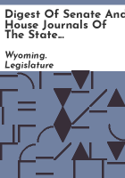 Digest_of_Senate_and_House_journals_of_the_State_Legislature_of_Wyoming