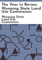 The_year_in_review__Wyoming_State_Land_Use_Commission