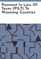 Payment_in_Lieu_of_Taxes__PILT__to_Wyoming_counties