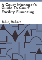 A_court_manager_s_guide_to_court_facility_financing