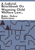A_judicial_benchbook_on_Wyoming_child_welfare_law