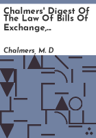 Chalmers__digest_of_the_law_of_bills_of_exchange__promissory_notes__cheques_and_negotiable_securities