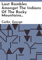 Last_rambles_amongst_the_Indians_of_the_Rocky_Mountains_and_the_Andes