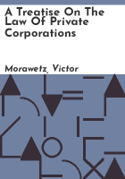 A_treatise_on_the_law_of_private_corporations
