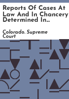 Reports_of_cases_at_law_and_in_chancery_determined_in_the_Supreme_Court_of_the_State_of_Colorado