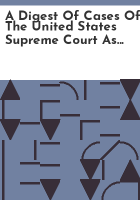 A_digest_of_cases_of_the_United_States_Supreme_Court_as_to_juvenile_and_family_law