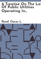 A_treatise_on_the_law_of_public_utilities_operating_in_cities_and_towns