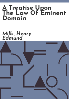 A_treatise_upon_the_law_of_eminent_domain