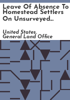 Leave_of_absence_to_homestead_settlers_on_unsurveyed_lands