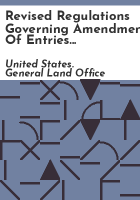 Revised_regulations_governing_amendment_of_entries_pursuant_to_Sec__2372__R_S___as_amended_by_act_of_February_24__1909__35_Stat___645___and_otherwise