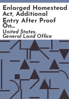 Enlarged_homestead_act__additional_entry_after_proof_on_the_original__act_of_March_3__1915__Public_no__279_