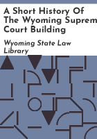 A_short_history_of_the_Wyoming_Supreme_Court_Building